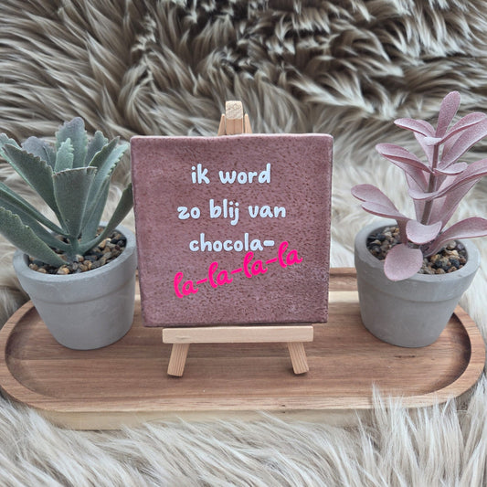 Robuust wenstegeltje: ik word zo blij van chocola-la-la-la-la