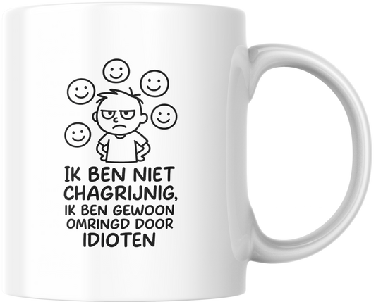 “Ik ben niet chagrijnig, ik ben gewoon omringd door idioten” – Sarcastische NL-mok