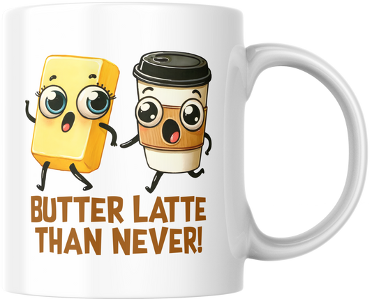 “Butter Latte Than Never” – Grappige woordgrap-mok