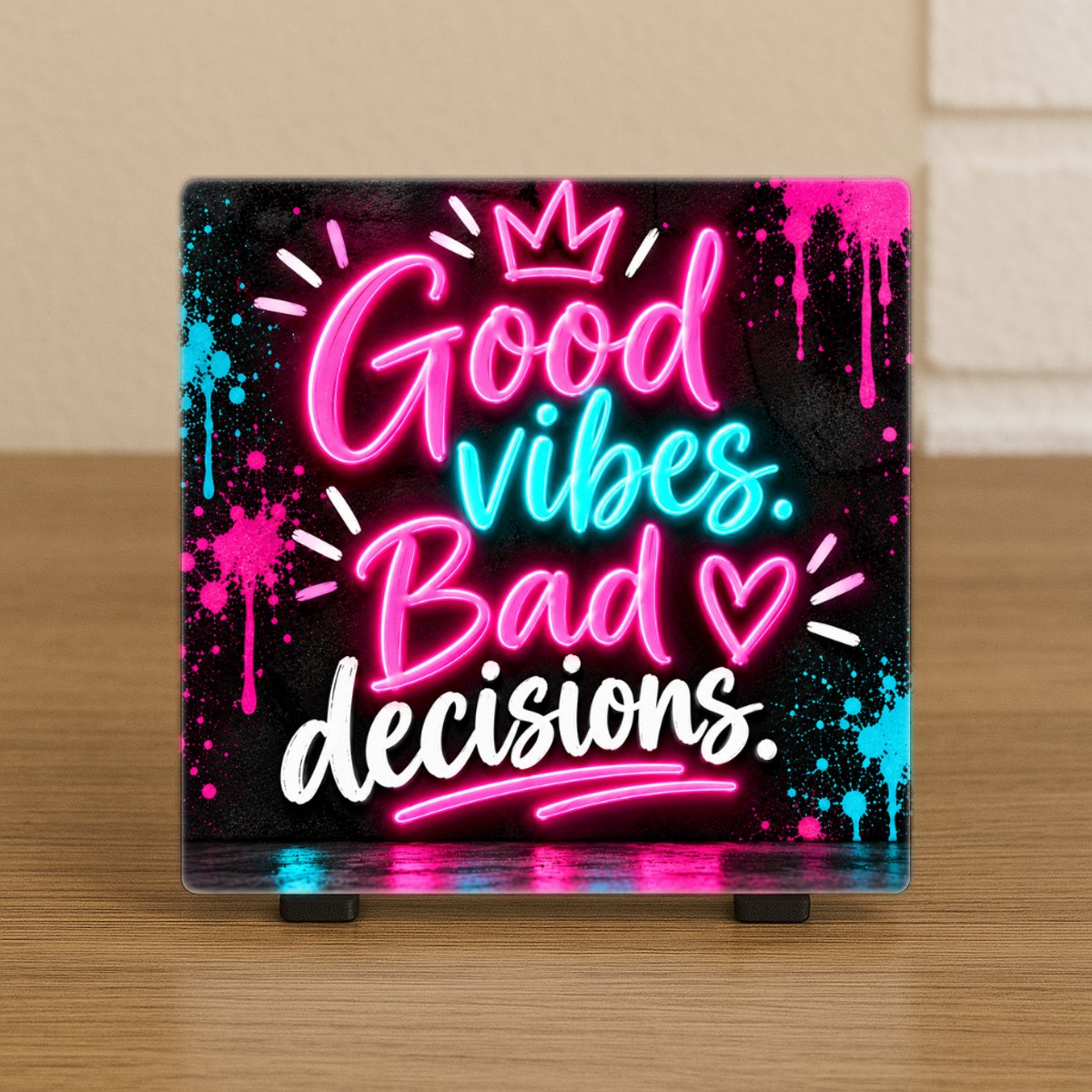 Spreuktegel: Good vibes. Bad decisions.