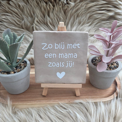 Robuust wenstegeltje:  Zo blij met een mama zoals jij!
