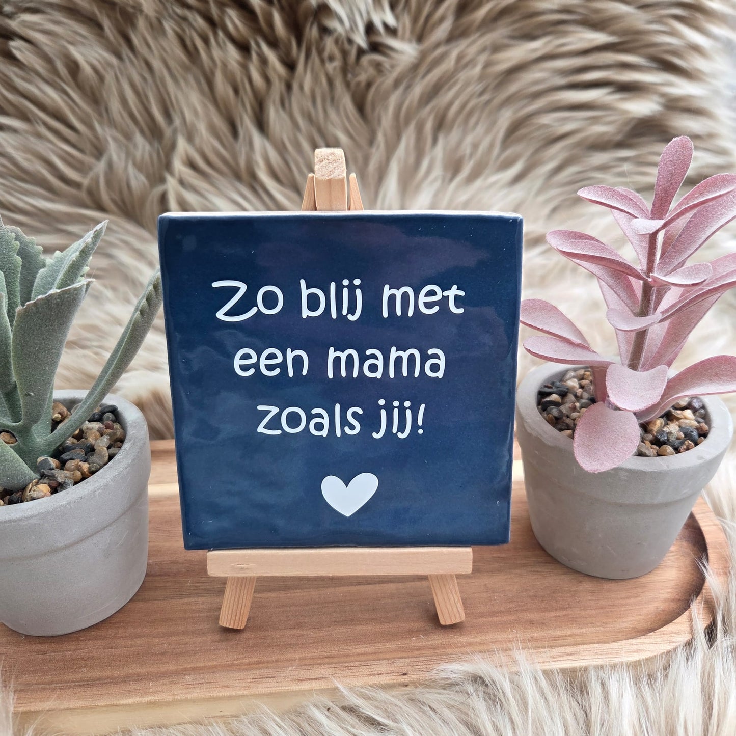 Robuust wenstegeltje:  Zo blij met een mama zoals jij!