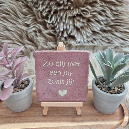 Robuust wenstegeltje:  Zo blij met een juf zoals jij!