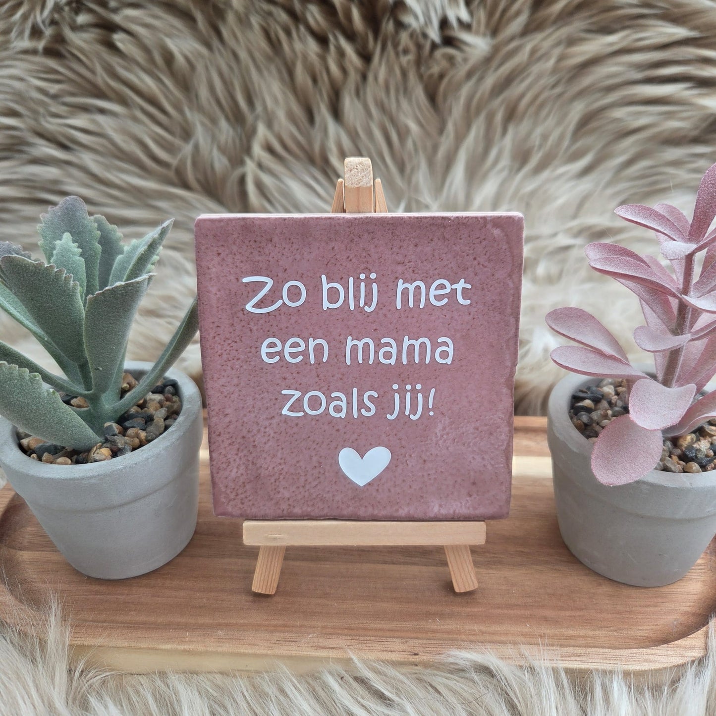 Robuust wenstegeltje:  Zo blij met een mama zoals jij!
