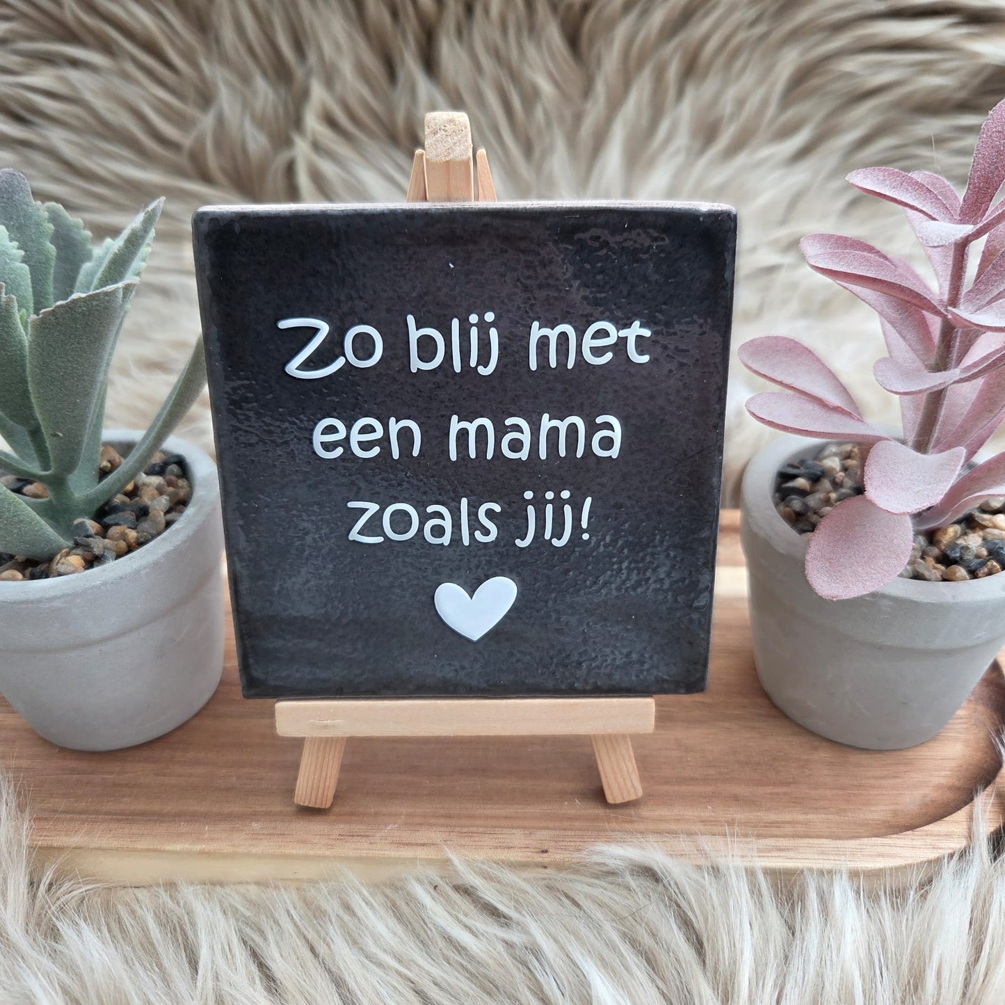 Robuust wenstegeltje:  Zo blij met een mama zoals jij!