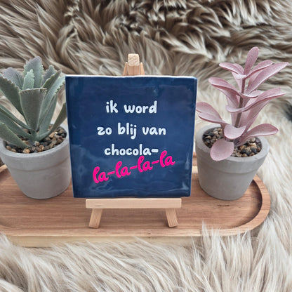 Robuust wenstegeltje: ik word zo blij van chocola-la-la-la-la