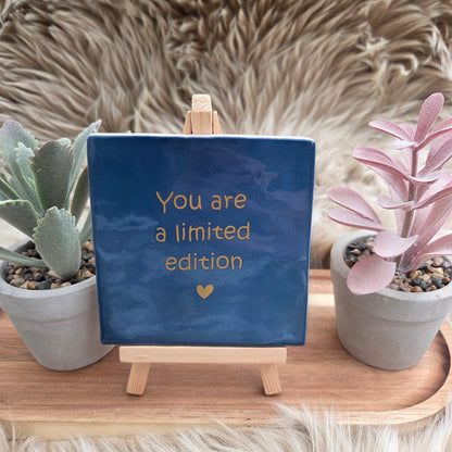 Robuust wenstegeltje: You are a limited edition