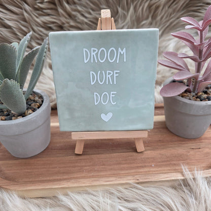 Robuust wenstegeltje:  Droom durf doe