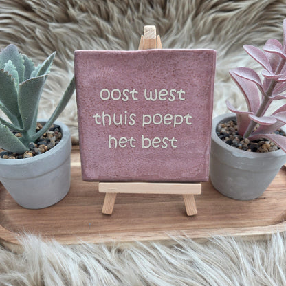 Robuust wenstegeltje:  oost west thuis poept het best