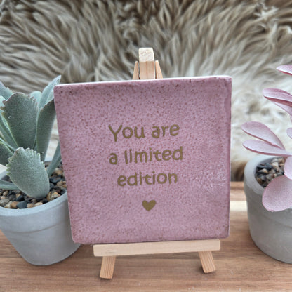 Robuust wenstegeltje: You are a limited edition