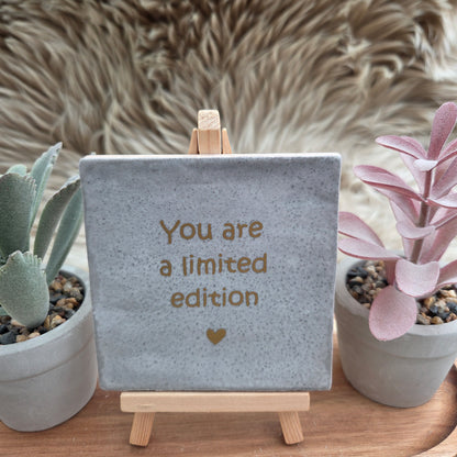 Robuust wenstegeltje: You are a limited edition
