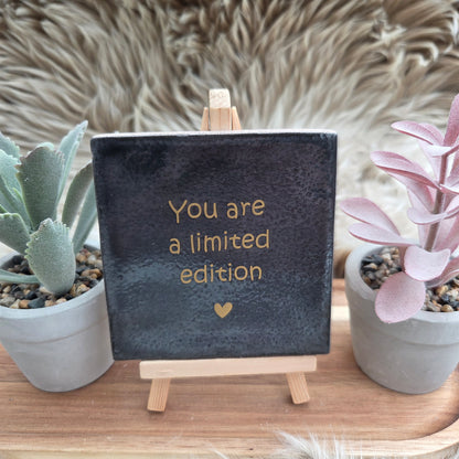 Robuust wenstegeltje: You are a limited edition