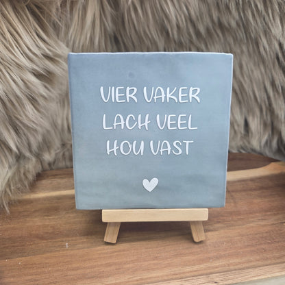 Robuust wenstegeltje:  Vier vaker lach veel hou vast Subtiel