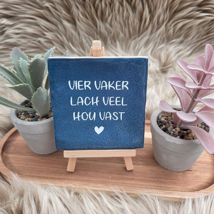 Robuust wenstegeltje:  Vier vaker lach veel hou vast Subtiel
