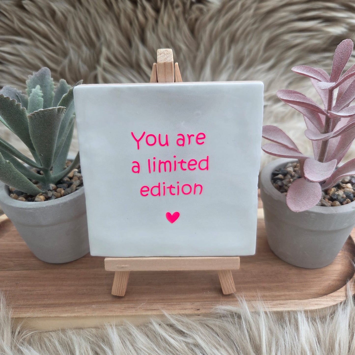 Robuust wenstegeltje: You are a limited edition