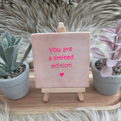 Robuust wenstegeltje: You are a limited edition