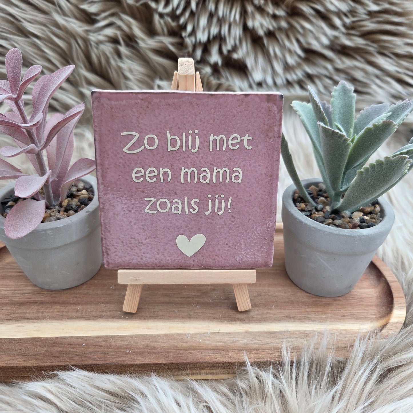 Robuust wenstegeltje:  Zo blij met een mama zoals jij!