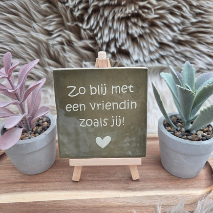 Robuust wenstegeltje:  Zo blij met een vriendin zoals jij!