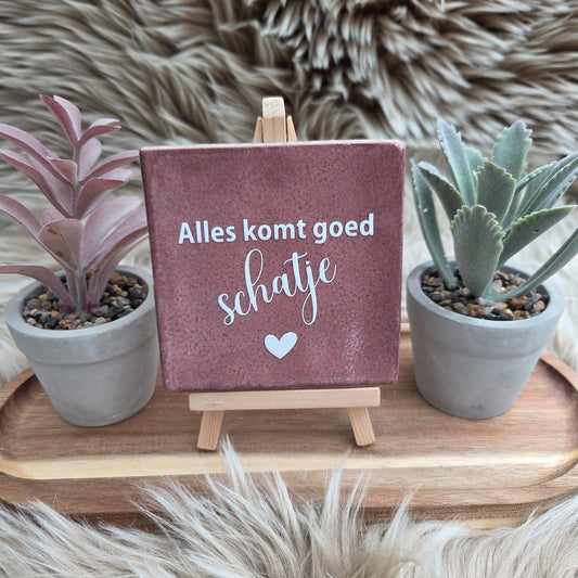 Robuust wenstegeltje:  Alles komt goed schatje