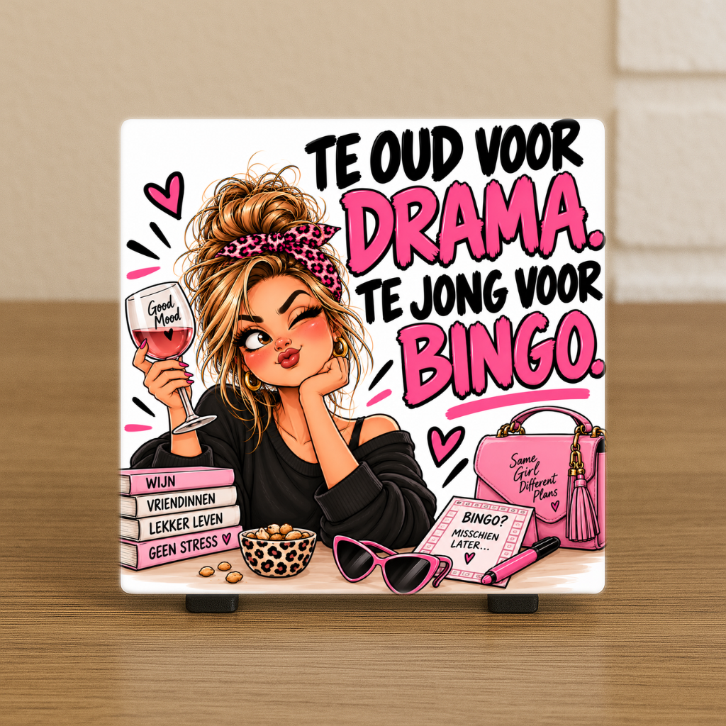 Spreuktegel: Te oud voor drama. Te jong voor bingo.