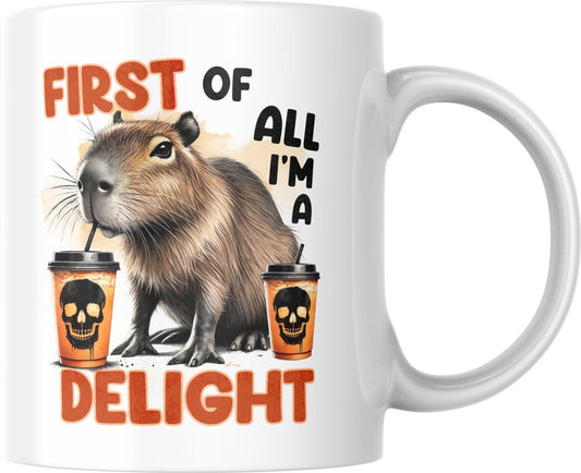 Mok 330ml – First of all I’m a delight – Capibara mok met humor – Dubbelzijdig bedrukt – Origineel cadeau
