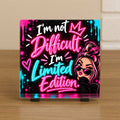 Spreuktegel: I'm not difficult. I'm limited edition.