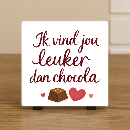 Spreuktegeltje “Ik Vind Jou Leuker Dan Chocola”