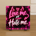 Spreuktegel: Love me or hate me!