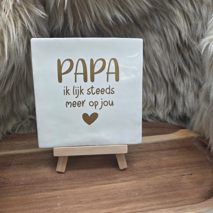Robuust wenstegeltje:  Papa ik lijk steeds meer op jou