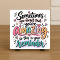Spreuktegel: Sometimes you forget that you're amazing!